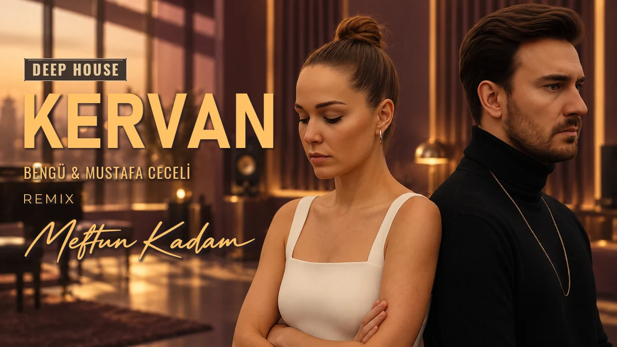 Kervan — Bengü & Mustafa Ceceli · Meftun Kadam Remix