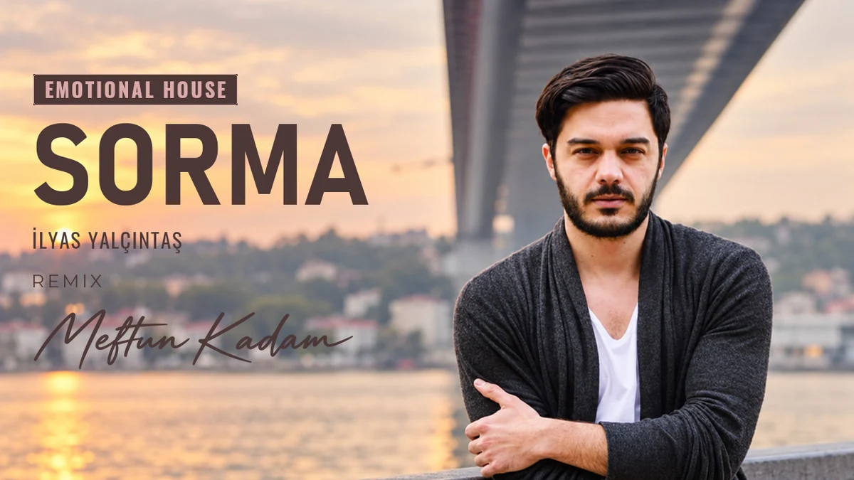 Sorma — İlyas Yalçıntaş · Meftun Kadam Remix