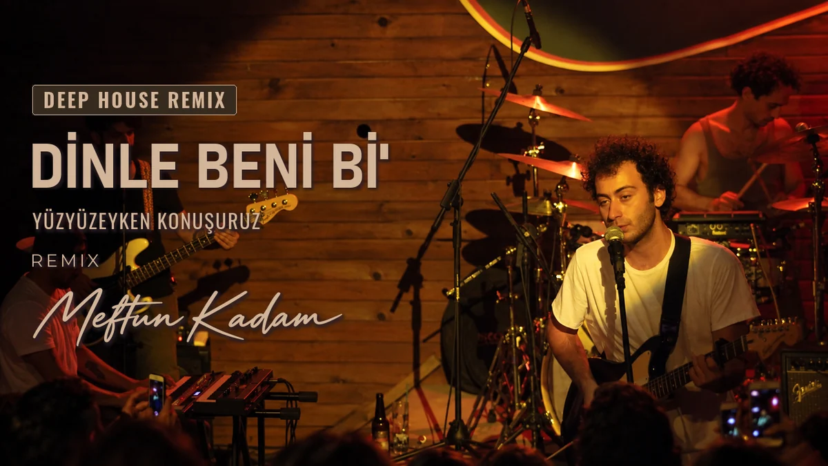 Dinle Beni Bi' — Yüzyüzeyken Konuşuruz · Meftun Kadam Remix